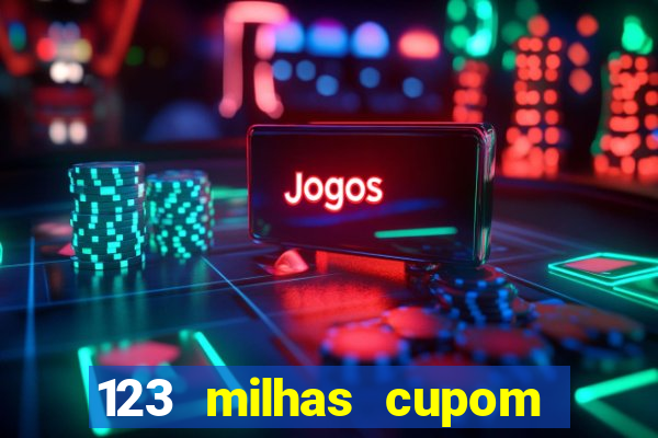 123 milhas cupom de desconto